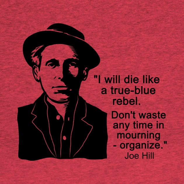 Joe Hill Quote by Voices of Labor